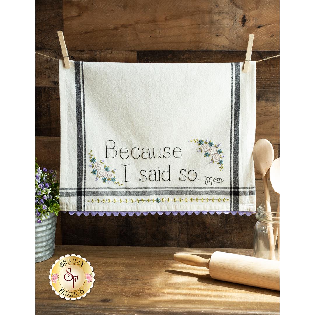 Embroidery: Because I Said So, Mom Towel Kit